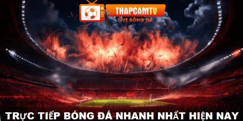 Thapcamtv - Trang trực tiếp bóng đá hàng đầu hiện nay
