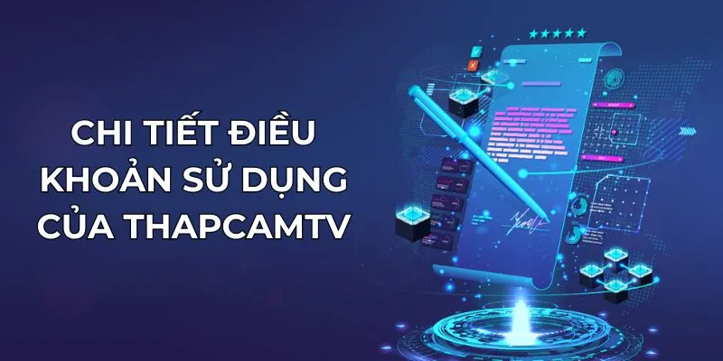 Chi tiết điều khoản sử dụng của thapcamtv