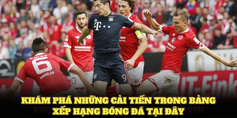Khám phá những cải tiến trong bảng xếp hạng bóng đá tại đây