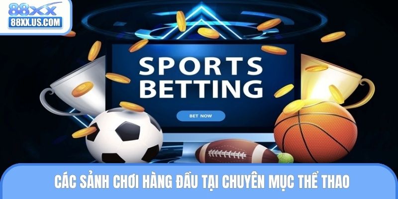 Các sảnh chơi hàng đầu tại chuyên mục thể thao