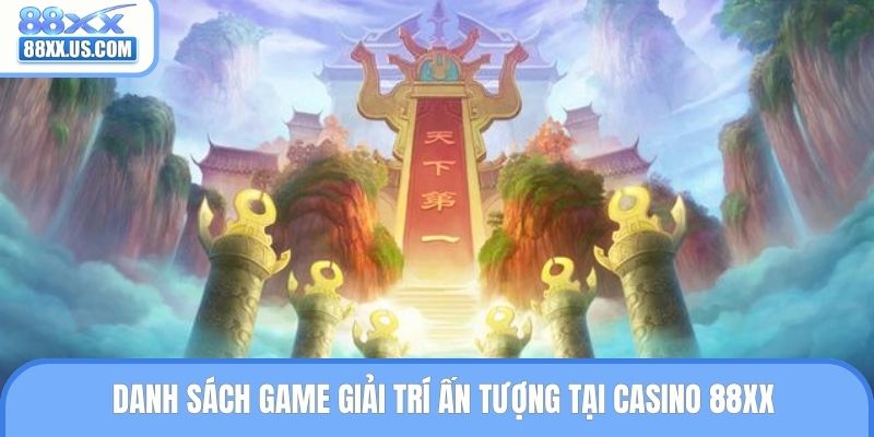 Danh sách game giải trí ấn tượng tại casino 88XX