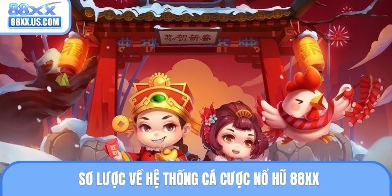 Sơ lược về hệ thống cá cược nổ hũ 88XX