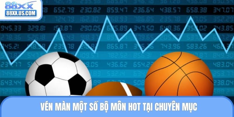 Vén màn một số bộ môn hot tại chuyên mục