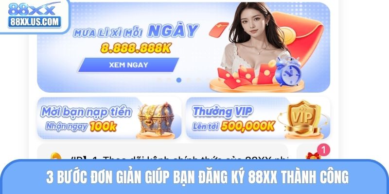 3 bước đơn giản giúp bạn đăng ký 88XX thành công