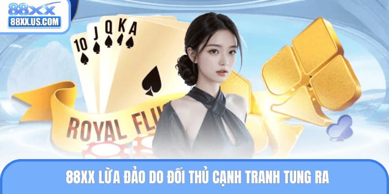 88XX lừa đảo do đối thủ cạnh tranh tung ra