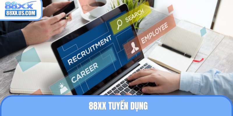 88XX Tuyển Dụng Và Những Thông Tin Thành Viên Cần Nắm Rõ
