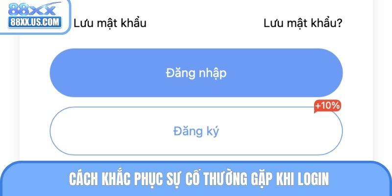 Cách khắc phục sự cố thường gặp khi login